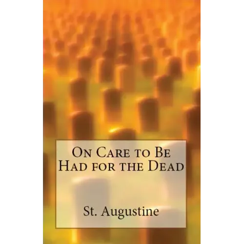 On Care to Be Had for the Dead
