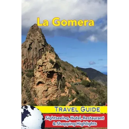 La Gomera Travel Guide: Sightseeing, Hotel, Restaurant & Shopping Highlights
