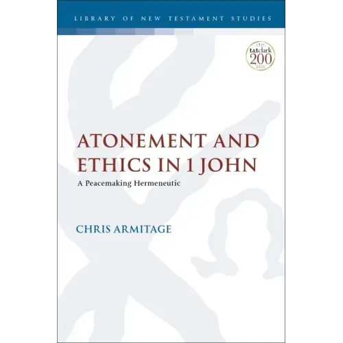 Atonement and Ethics in 1 John: A Peacemaking Hermeneutic