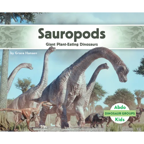 Sauropods: Giant Plant-Eating Dinosaurs: Giant Plant-Eating Dinosaurs