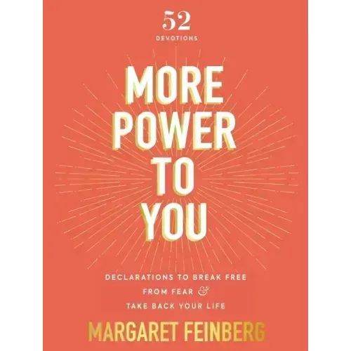 More Power to You: Declarations to Break Free from Fear and Take Back Your Life (52 Devotions)