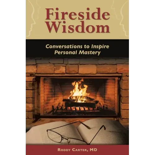Fireside Wisdom: Conversations to Inspire Personal Mastery