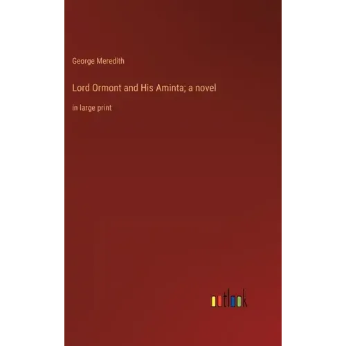 Lord Ormont and His Aminta; a novel: in large print