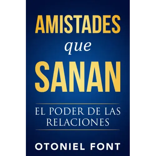 Amistades Que Sanan: El Poder de Las Relaciones