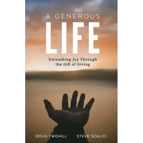 A Generous Life: Unleashing Joy through the Gift of Giving
