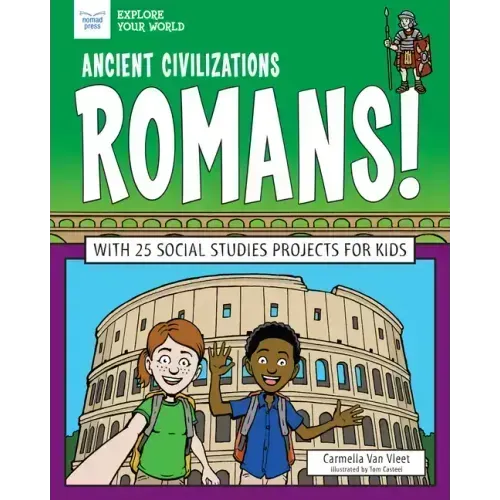 Ancient Civilizations: Romans!: With 25 Social Studies Projects for Kids