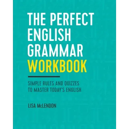 The Perfect English Grammar Workbook: Simple Rules and Quizzes to Master Today's English