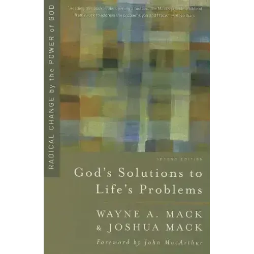 God's Solutions to Life's Problems: Radical Change by the Power of God