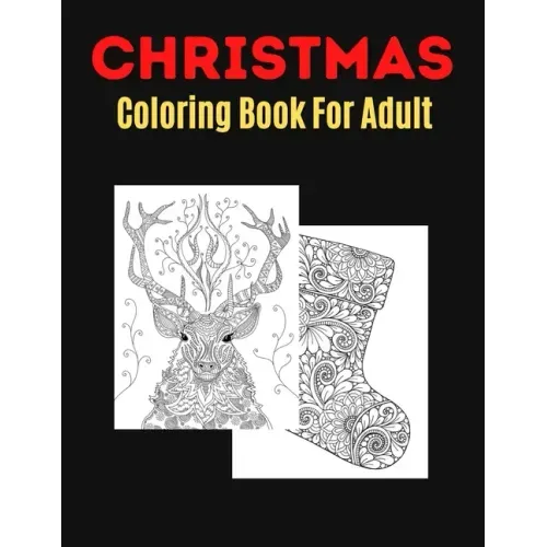 Christmas Coloring Book For Adult: An Adult Coloring Book with Fun, Easy, and Relaxing Designs
