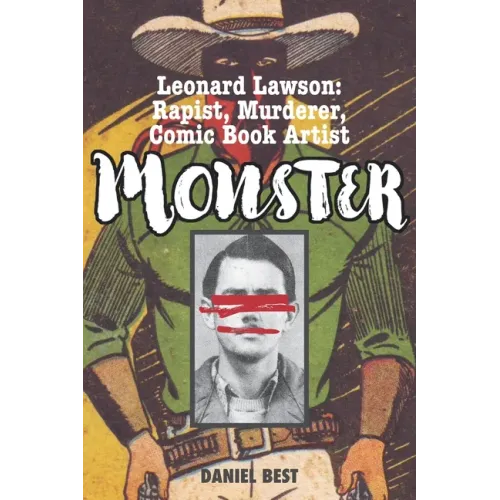 Monster: Leonard Lawson: Rapist, Murderer, Comic Book Artist