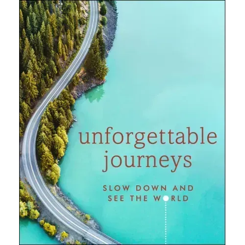 Unforgettable Journeys: Slow Down and See the World