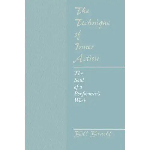 The Technique of Inner Action: The Soul of a Performer's Work