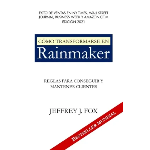 Cómo Transformarse En Rainmaker: Reglas para conseguir y mantener clientes