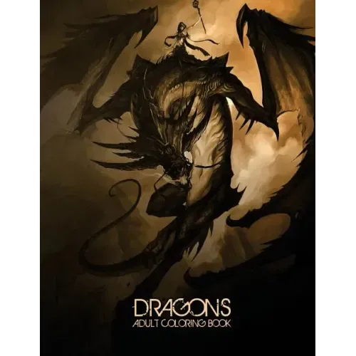 Dragons: Adult Coloring Book: Large, Stress Relieving, Relaxing Dragon Coloring Book for Adults, Grown Ups, Men & Women. 45 One