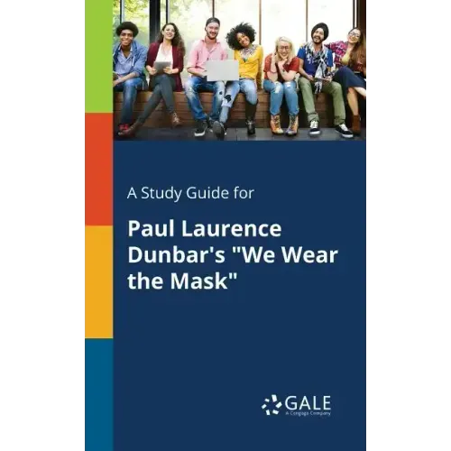 A Study Guide for Paul Laurence Dunbar's "We Wear the Mask"