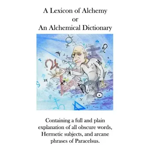 A Lexicon of Alchemy: An Alchemical Dictionary