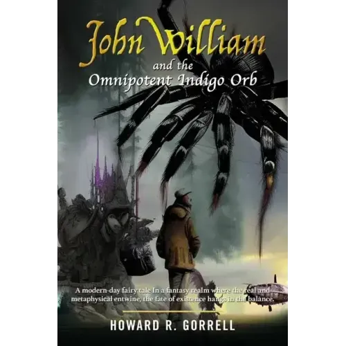 John William and the Omnipotent Indigo Orb: A modern-day fairy tale In a fantasy realm where the real and metaphysical entwine, the fate of existence