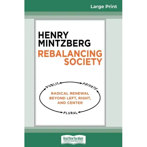 Rebalancing Society: Radical Renewal Beyond Left, Right, and Center (16pt Large Print Edition)