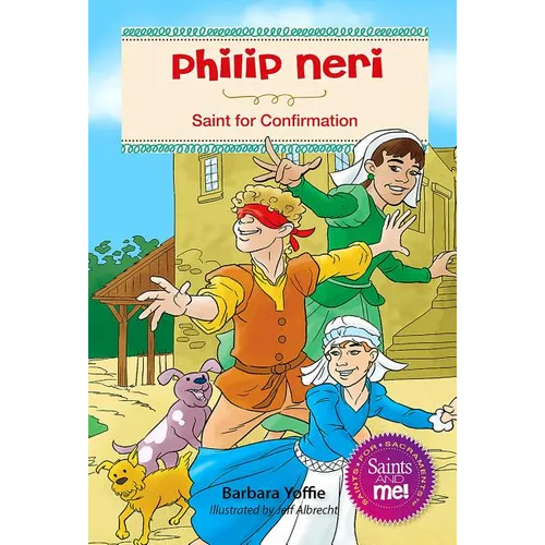Phillip Neri: Saint for Confirmation