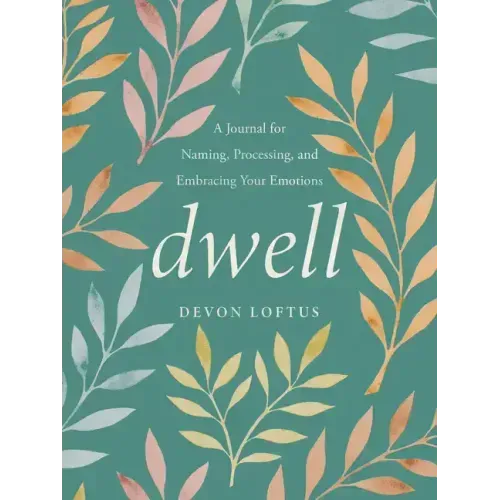 Dwell: A Journal for Naming, Processing, and Embracing Your Emotions