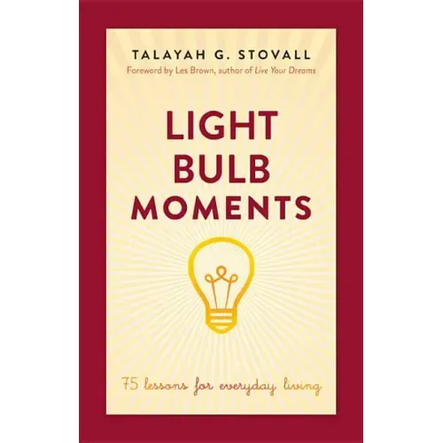 Light Bulb Moments: 75 Lessons for Everyday Living