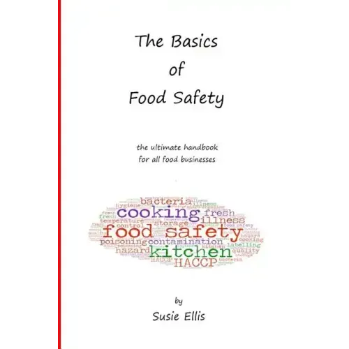 The Basics of Food Safety: The Ultimate Handbook for All Food Businesses