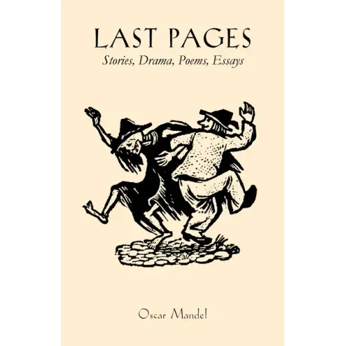 Last Pages: Stories, a Play, Poems, Essays