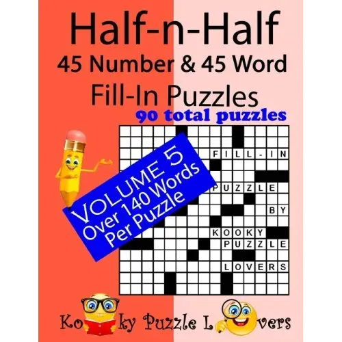 Half-n-Half Fill-In Puzzles, 45 number & 45 Word Fill-In Puzzles, Volume 5