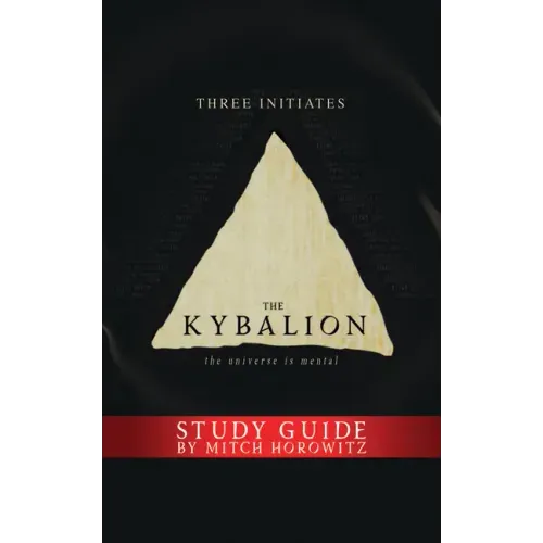 The Kybalion Study Guide: The Universe Is Mental