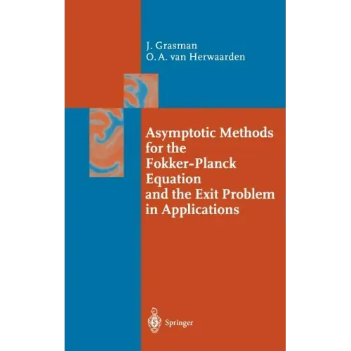 Asymptotic Methods for the Fokker-Planck Equation and the Exit Problem in Applications