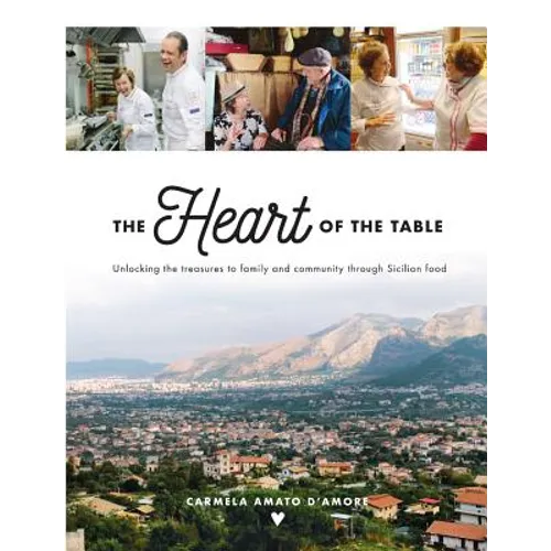 The Heart of the Table: Unlocking the treasures to family and community through Sicilian food
