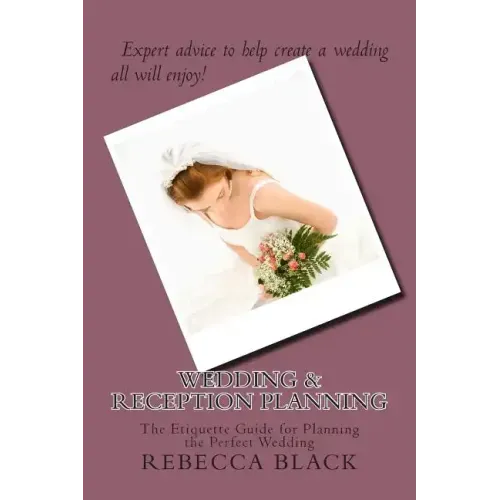 Wedding & Reception Planning: The Etiquette Guide for Planning the Perfect Wedding