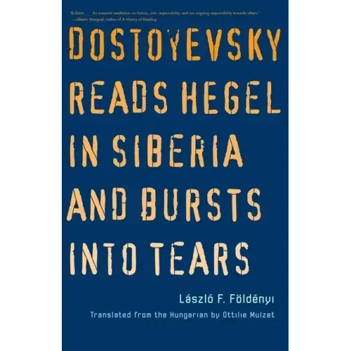 Dostoyevsky Reads Hegel in Siberia and Bursts Into Tears