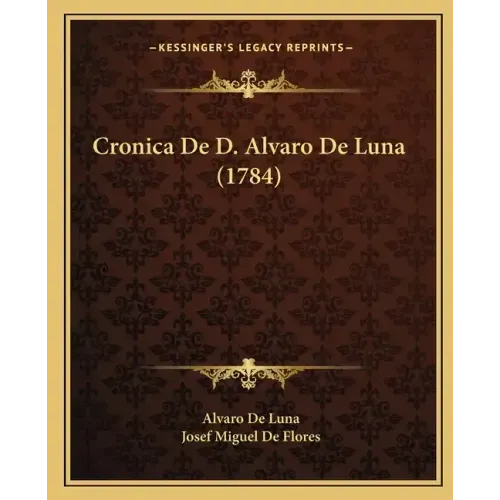 Cronica De D. Alvaro De Luna (1784)
