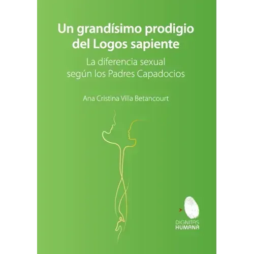 Un grandísimo prodigio del Logos Sapiente. La diferencia sexual según los Padres Capadocios