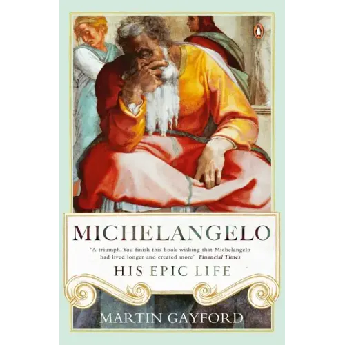 Michelangelo: His Epic Life