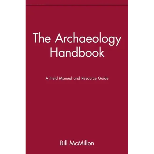 The Archaeology Handbook: A Field Manual and Resource Guide