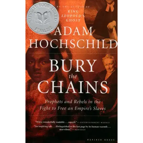 Bury the Chains: Prophets and Rebels in the Fight to Free an Empire's Slaves