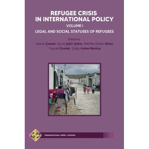 Refugee Crisis in International Policy, Volume I - Legal and Social Statuses of Refugees