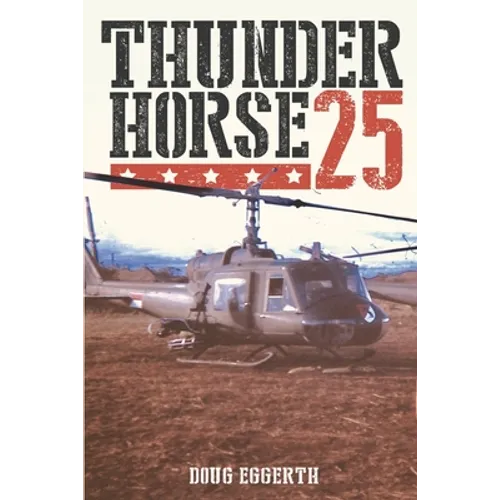Thunderhorse 25: One man's journey through Vietnam