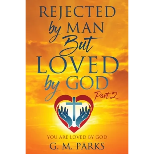 Rejected by Man But Loved by God: Part 2