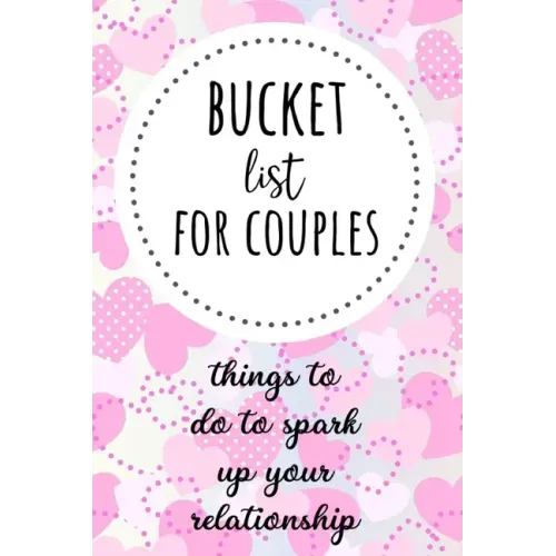 Bucket List For Couples: Things To Do To Spark Up Your Relationship