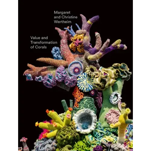 Christine and Margaret Wertheim: Value and Transformation of Corals