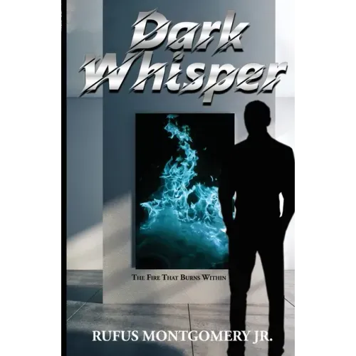 Dark Whisper: The Fire That Burns Within