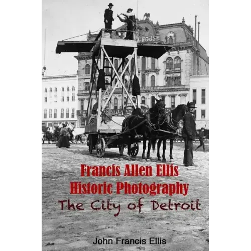 Francis Allen Ellis Historic Photography: The City of Detroit