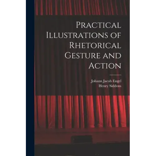 Practical Illustrations of Rhetorical Gesture and Action