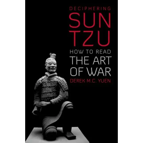 Deciphering Sun Tzu: How to Read the Art of War