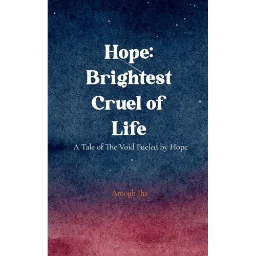 Hope: Brightest Cruel of Life