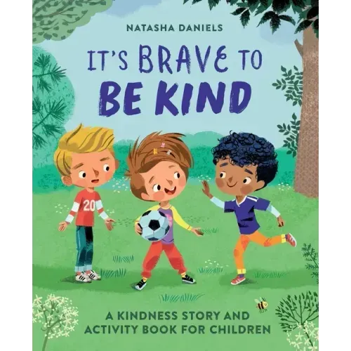 It's Brave to Be Kind: A Kindness Story and Activity Book for Children