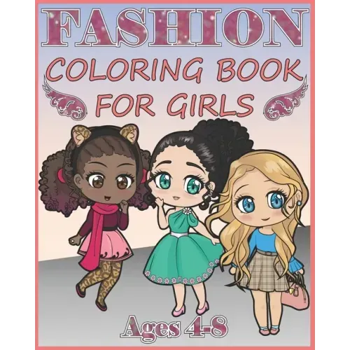 Fashion Coloring Book for Girls: Over 400 Gorgeous and Fabulous Stylish Designs to color (For Girls Ages 4-8)